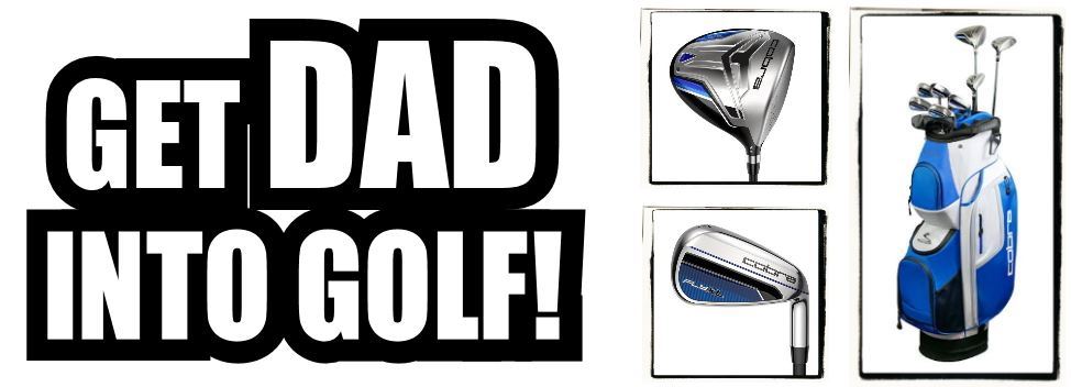 Get Dad into golf